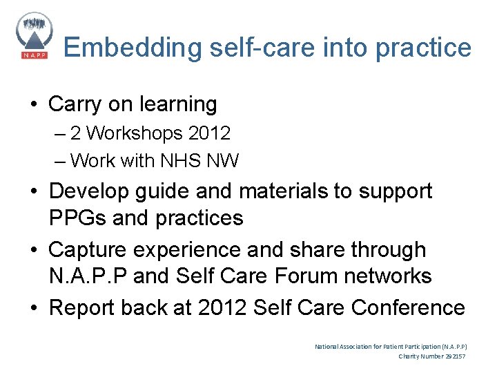 Embedding self-care into practice • Carry on learning – 2 Workshops 2012 – Work