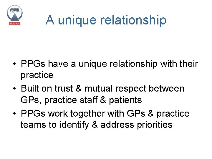 A unique relationship • PPGs have a unique relationship with their practice • Built