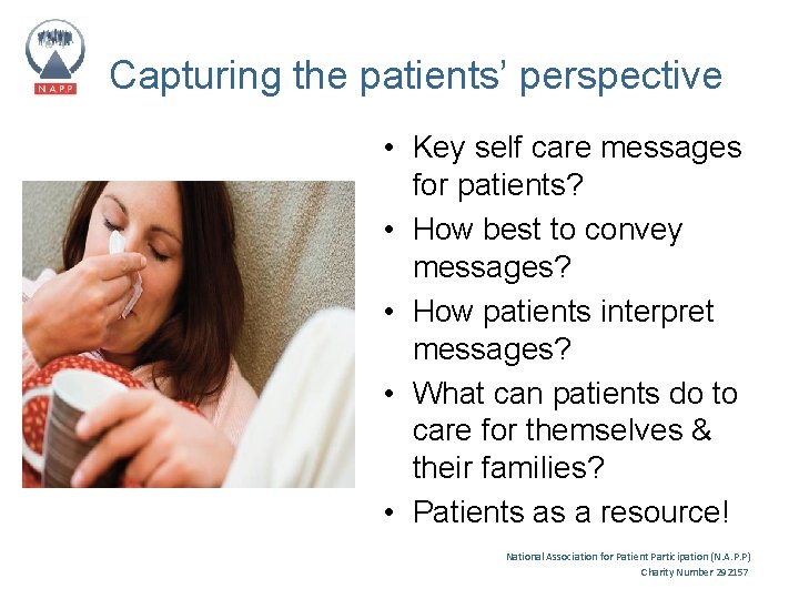 Capturing the patients’ perspective • Key self care messages for patients? • How best