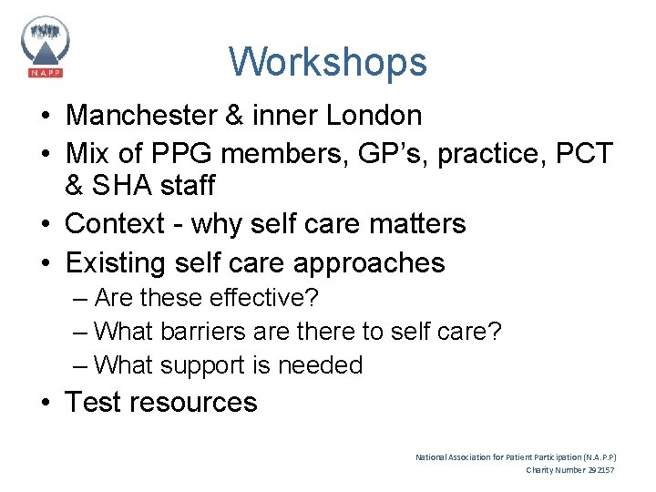 Workshops • Manchester & inner London • Mix of PPG members, GP’s, practice, PCT