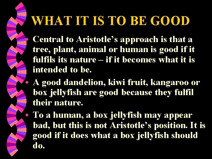 WHAT IT IS TO BE GOOD Central to Aristotle’s approach is that a tree,