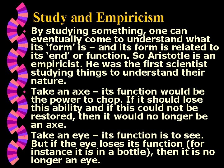 Study and Empiricism By studying something, one can eventually come to understand what its