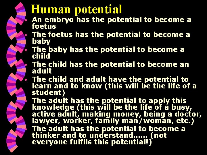 Human potential w w w w An embryo has the potential to become a