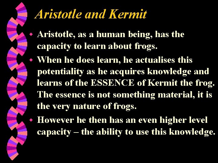 Aristotle and Kermit Aristotle, as a human being, has the capacity to learn about