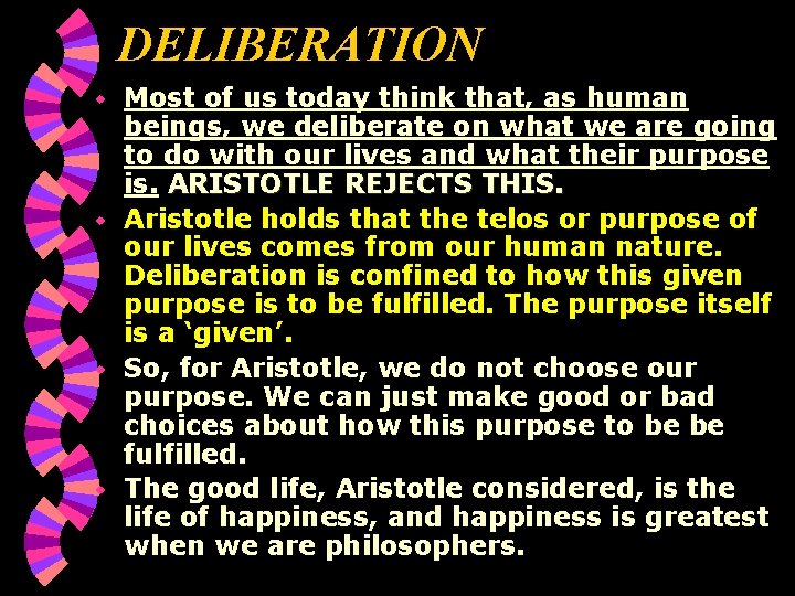 DELIBERATION Most of us today think that, as human beings, we deliberate on what