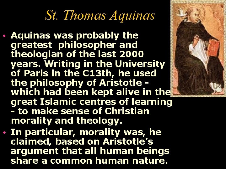 St. Thomas Aquinas was probably the greatest philosopher and theologian of the last 2000