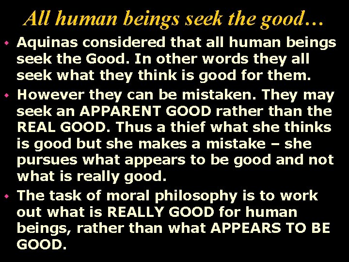 All human beings seek the good… Aquinas considered that all human beings seek the