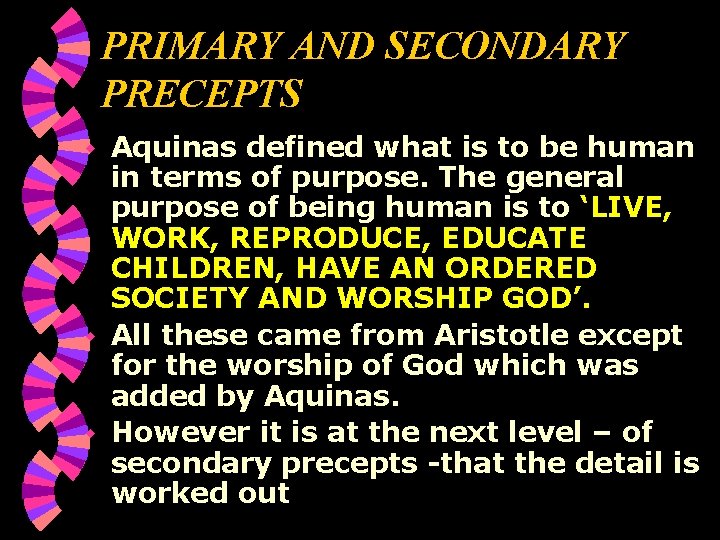 PRIMARY AND SECONDARY PRECEPTS Aquinas defined what is to be human in terms of