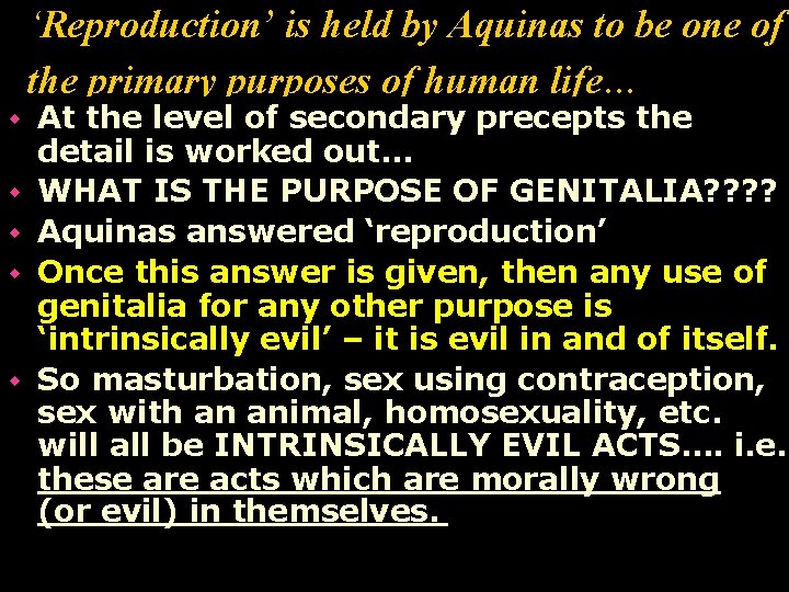 ‘Reproduction’ is held by Aquinas to be one of the primary purposes of human