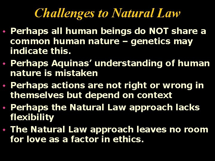 Challenges to Natural Law w w Perhaps all human beings do NOT share a
