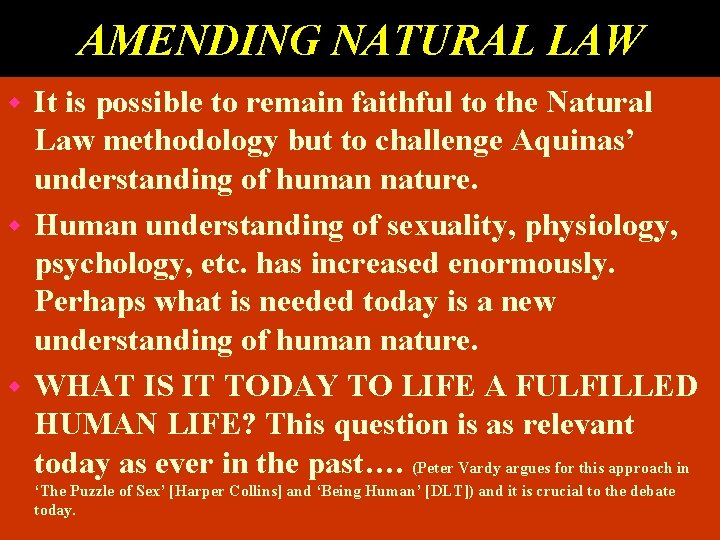 AMENDING NATURAL LAW It is possible to remain faithful to the Natural Law methodology