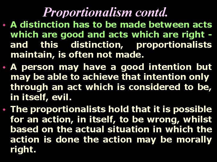 Proportionalism contd. A distinction has to be made between acts which are good and