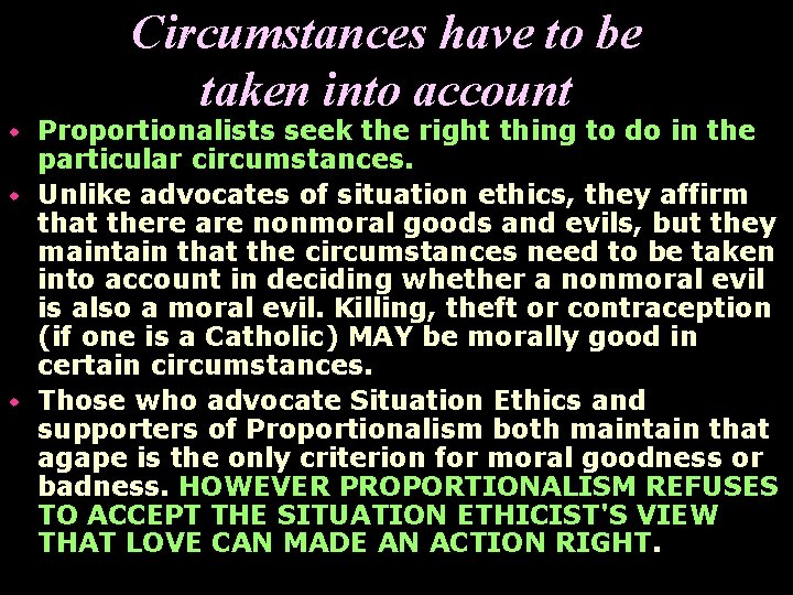 Circumstances have to be taken into account Proportionalists seek the right thing to do