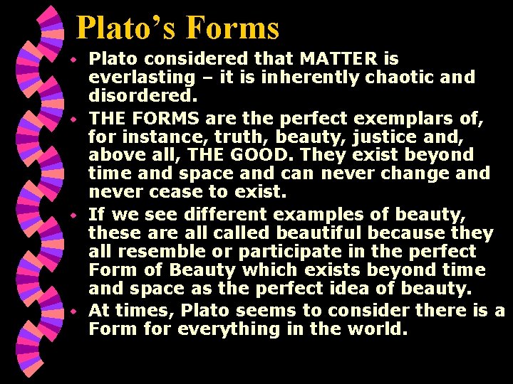 Plato’s Forms Plato considered that MATTER is everlasting – it is inherently chaotic and