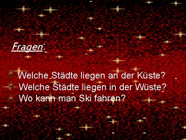 Fragen: Welche Städte liegen an der Küste? Welche Städte liegen in der Wüste? Wo