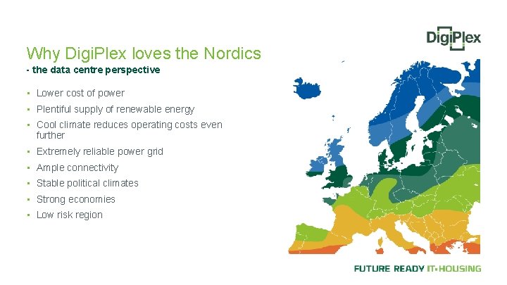 Why Digi. Plex loves the Nordics - the data centre perspective • Lower cost