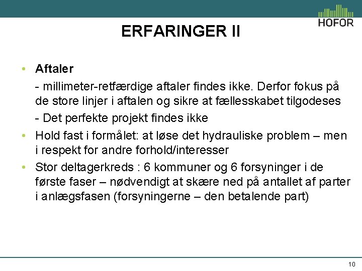 ERFARINGER II • Aftaler - millimeter-retfærdige aftaler findes ikke. Derfor fokus på de store