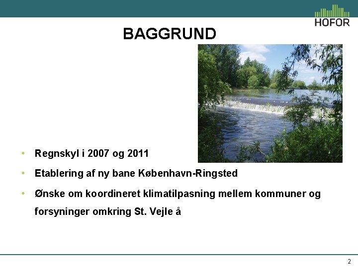 BAGGRUND • Regnskyl i 2007 og 2011 • Etablering af ny bane København-Ringsted •