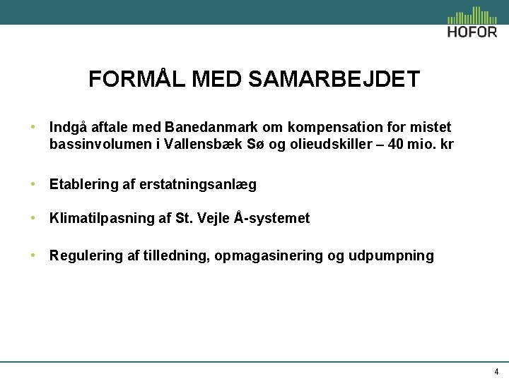 FORMÅL MED SAMARBEJDET • Indgå aftale med Banedanmark om kompensation for mistet bassinvolumen i