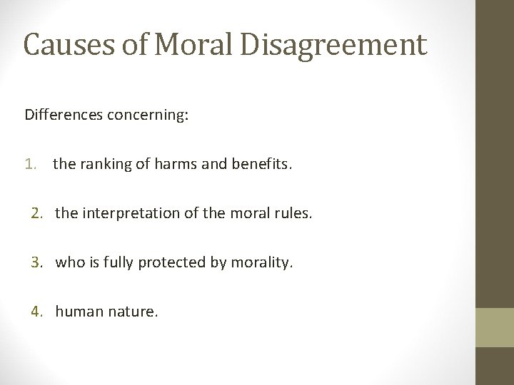 Causes of Moral Disagreement Differences concerning: 1. the ranking of harms and benefits. 2.