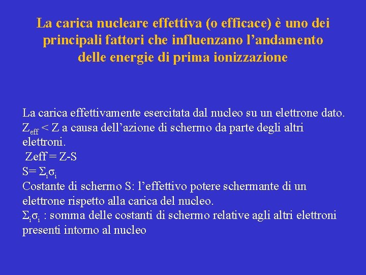 La carica nucleare effettiva (o efficace) è uno dei principali fattori che influenzano l’andamento