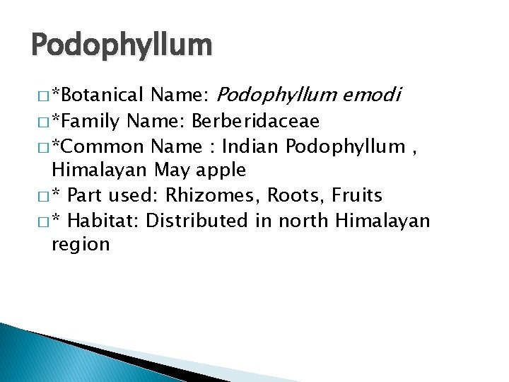 Podophyllum Name: Podophyllum emodi � *Family Name: Berberidaceae � *Common Name : Indian Podophyllum