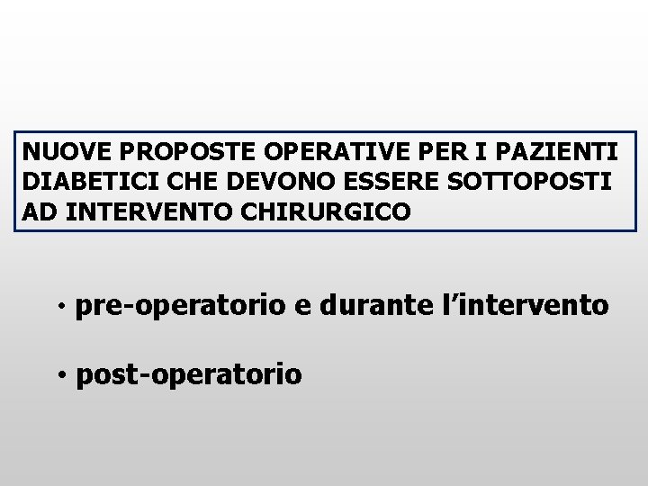 NUOVE PROPOSTE OPERATIVE PER I PAZIENTI DIABETICI CHE DEVONO ESSERE SOTTOPOSTI AD INTERVENTO CHIRURGICO