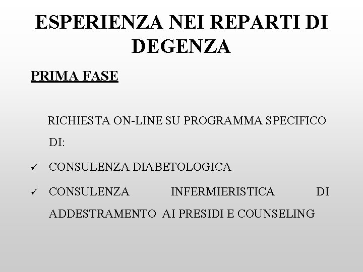 ESPERIENZA NEI REPARTI DI DEGENZA PRIMA FASE RICHIESTA ON-LINE SU PROGRAMMA SPECIFICO DI: ü