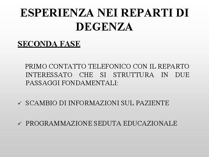 ESPERIENZA NEI REPARTI DI DEGENZA SECONDA FASE PRIMO CONTATTO TELEFONICO CON IL REPARTO INTERESSATO
