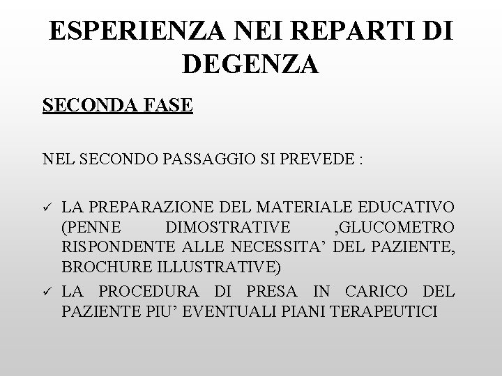 ESPERIENZA NEI REPARTI DI DEGENZA SECONDA FASE NEL SECONDO PASSAGGIO SI PREVEDE : ü