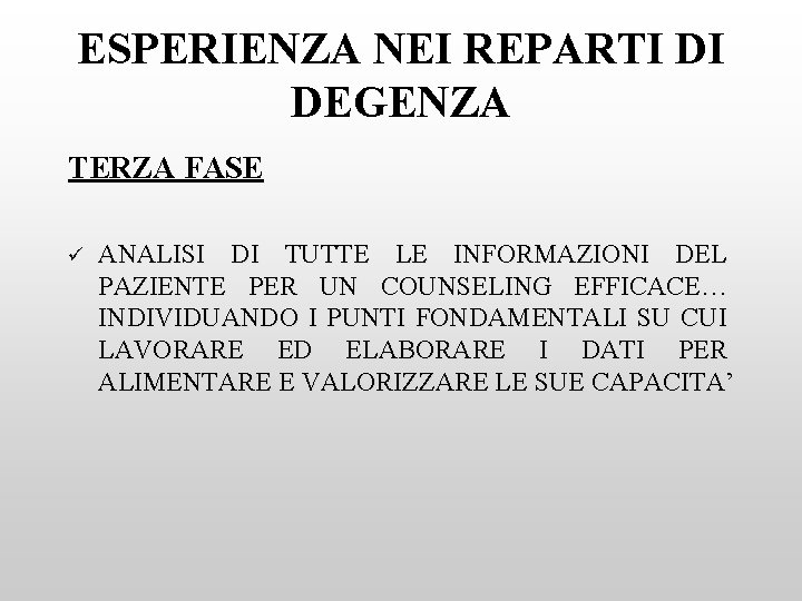 ESPERIENZA NEI REPARTI DI DEGENZA TERZA FASE ü ANALISI DI TUTTE LE INFORMAZIONI DEL