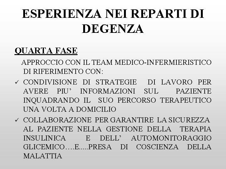 ESPERIENZA NEI REPARTI DI DEGENZA QUARTA FASE APPROCCIO CON IL TEAM MEDICO-INFERMIERISTICO DI RIFERIMENTO