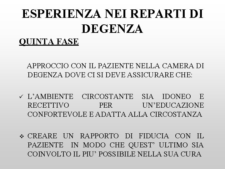 ESPERIENZA NEI REPARTI DI DEGENZA QUINTA FASE APPROCCIO CON IL PAZIENTE NELLA CAMERA DI