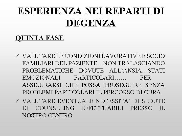 ESPERIENZA NEI REPARTI DI DEGENZA QUINTA FASE ü ü VALUTARE LE CONDIZIONI LAVORATIVE E