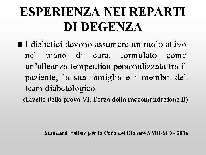 ESPERIENZA NEI REPARTI DI DEGENZA n I diabetici devono assumere un ruolo attivo nel