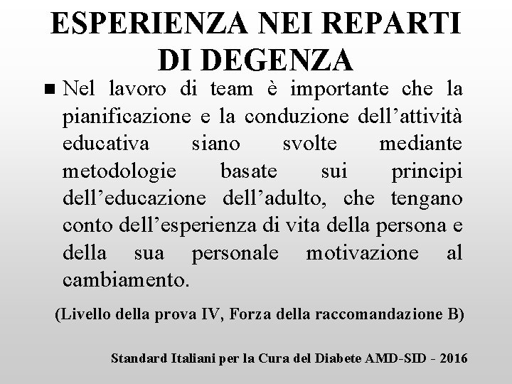 ESPERIENZA NEI REPARTI DI DEGENZA n Nel lavoro di team è importante che la