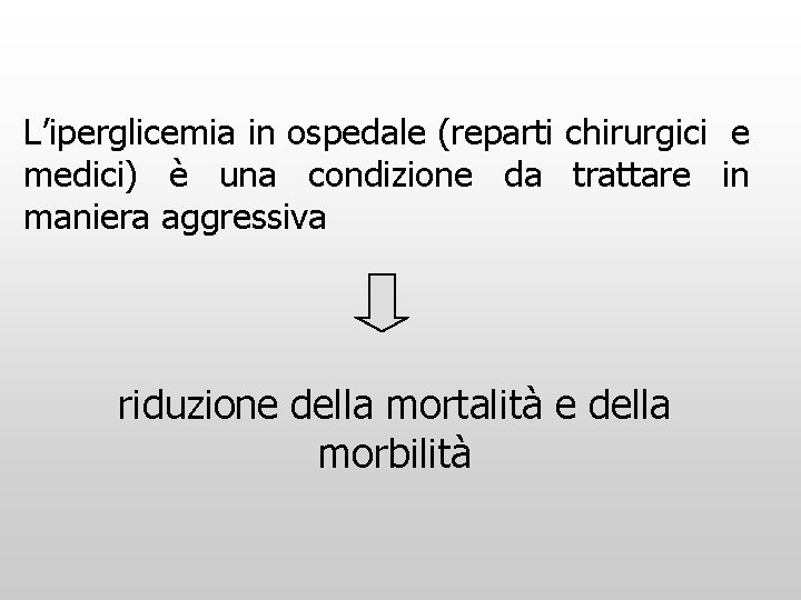 L’iperglicemia in ospedale (reparti chirurgici e medici) è una condizione da trattare in maniera