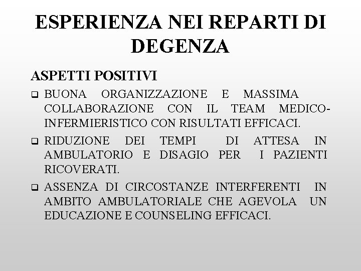 ESPERIENZA NEI REPARTI DI DEGENZA ASPETTI POSITIVI q q q BUONA ORGANIZZAZIONE E MASSIMA