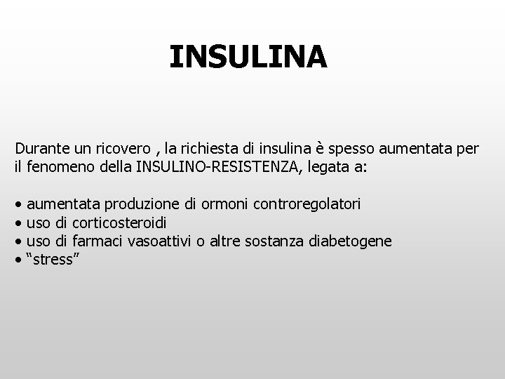 INSULINA Durante un ricovero , la richiesta di insulina è spesso aumentata per il