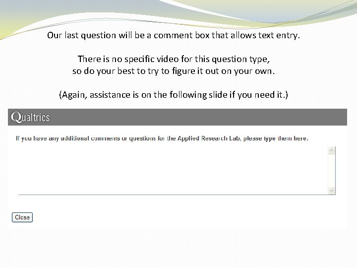 Our last question will be a comment box that allows text entry. There is