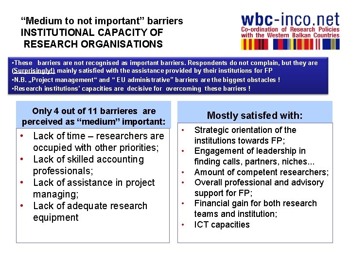 “Medium to not important” barriers INSTITUTIONAL CAPACITY OF RESEARCH ORGANISATIONS • These barriers are