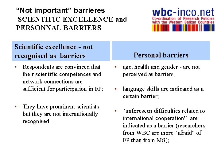 “Not important” barrieres SCIENTIFIC EXCELLENCE and PERSONNAL BARRIERS Scientific excellence - not recognised as