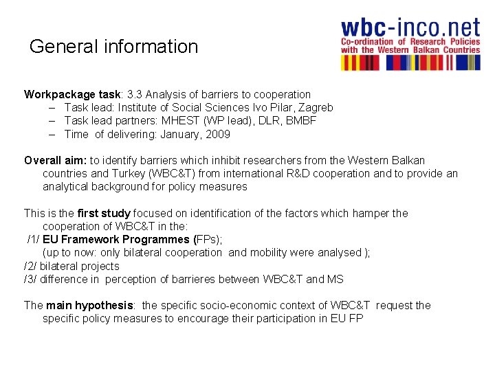 General information Workpackage task: 3. 3 Analysis of barriers to cooperation – Task lead: