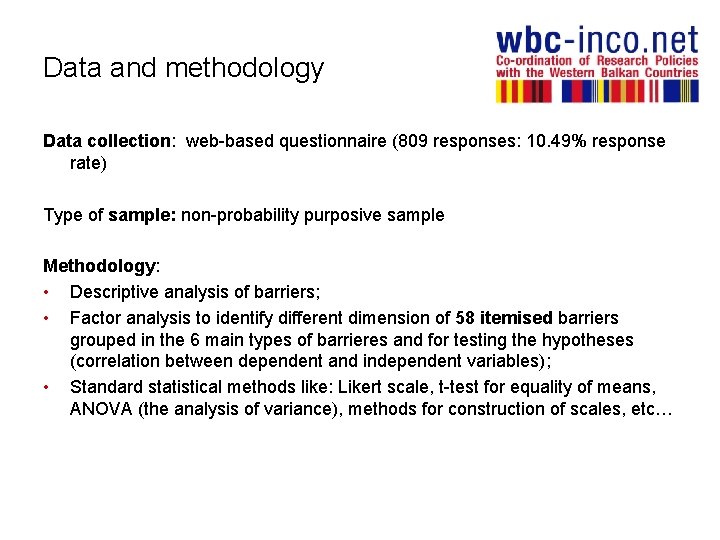 Data and methodology Data collection: web-based questionnaire (809 responses: 10. 49% response rate) Type