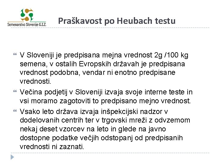 Praškavost po Heubach testu V Sloveniji je predpisana mejna vrednost 2 g /100 kg