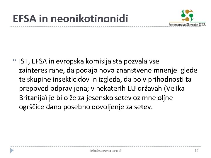 EFSA in neonikotinonidi IST, EFSA in evropska komisija sta pozvala vse zainteresirane, da podajo