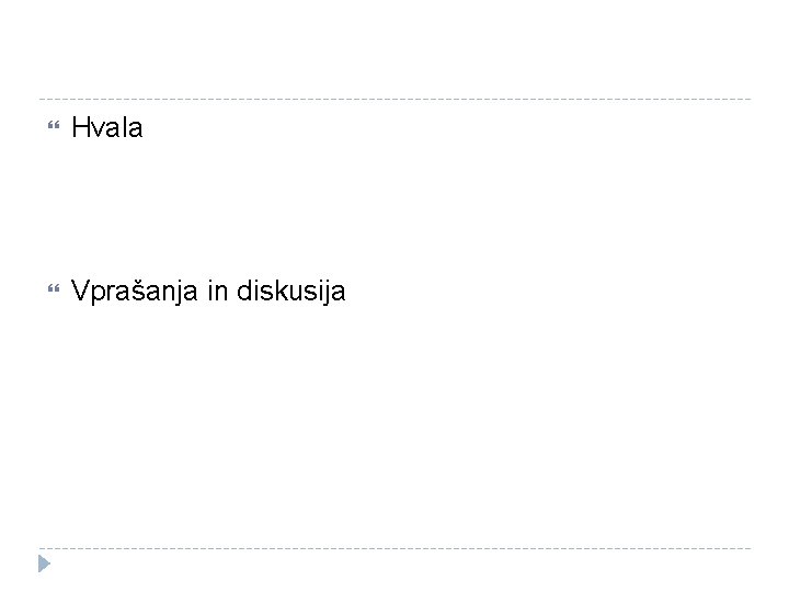  Hvala Vprašanja in diskusija 