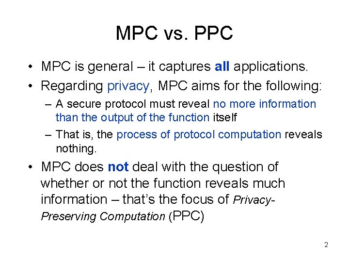 MPC vs. PPC • MPC is general – it captures all applications. • Regarding