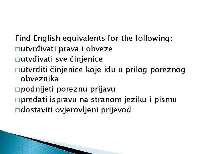 Find English equivalents for the following: � utvrđivati prava i obveze � utvđivati sve