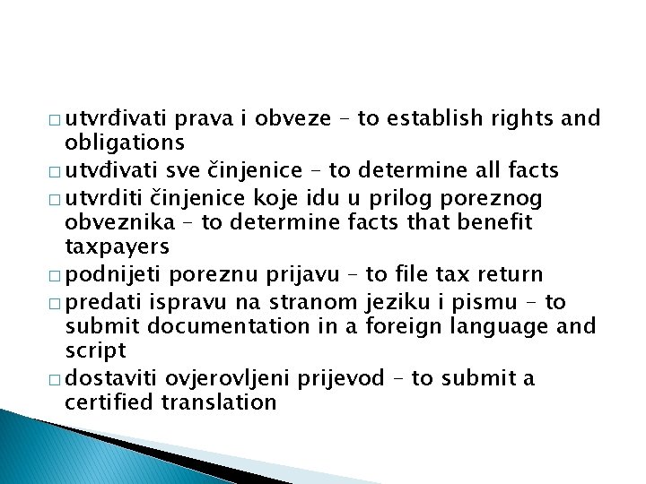 � utvrđivati prava i obveze – to establish rights and obligations � utvđivati sve